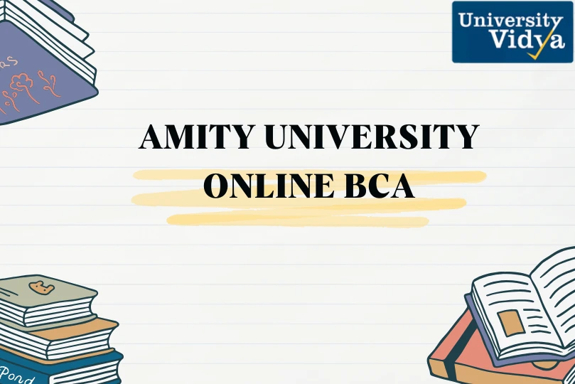 Complete Guide to Amity University Online BCA: Admission, Curriculum, and Career Opportunities