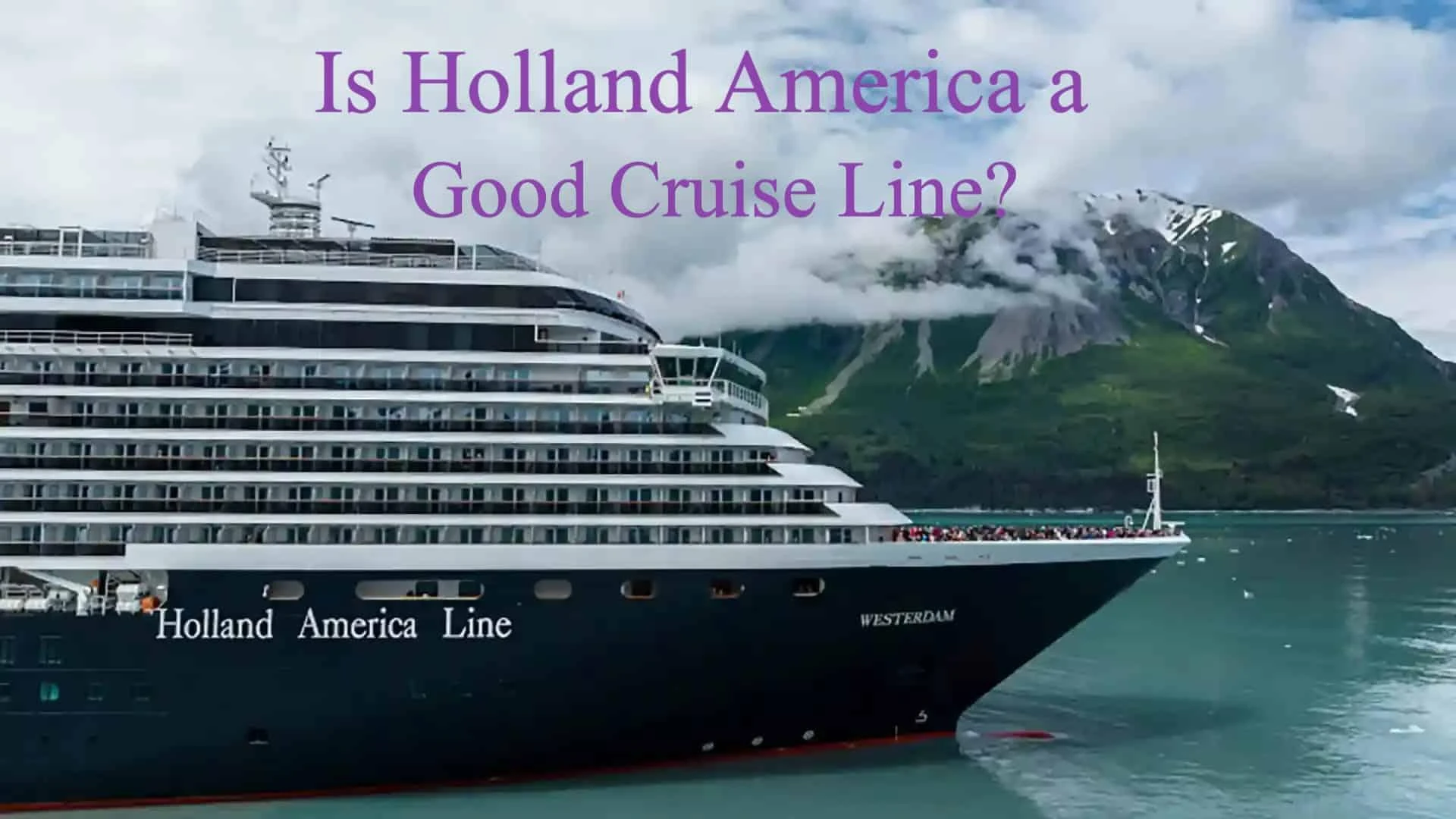 Is Holland America a Good Cruise Line? Honest Review & Cruise Deals