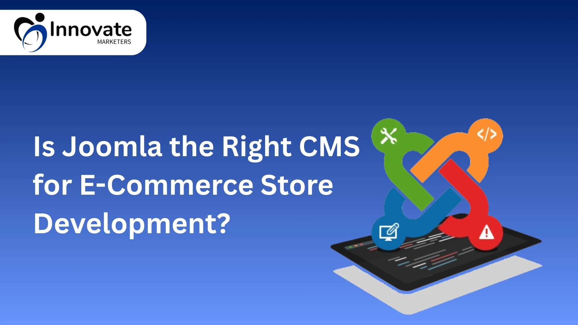 Is Joomla the Right CMS for E-Commerce Store Development?