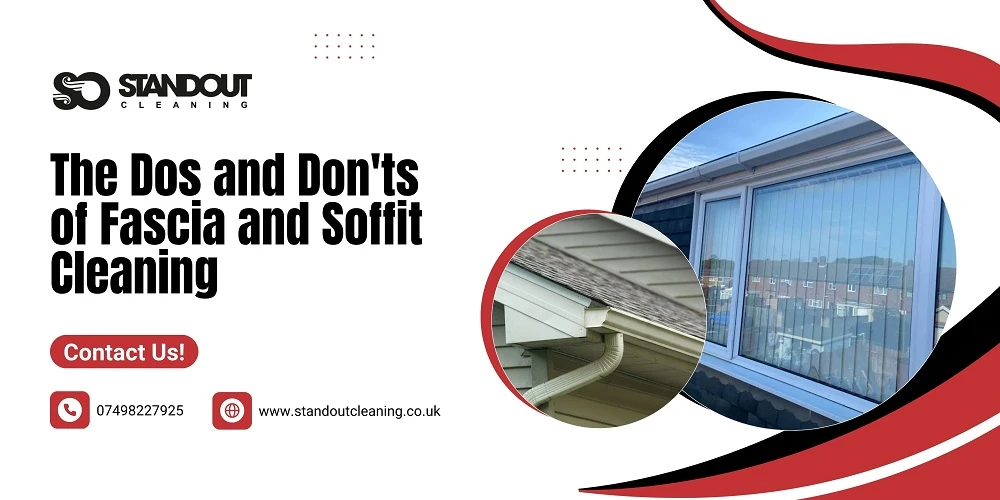 The Dos and Don'ts of Fascia and Soffit Cleaning