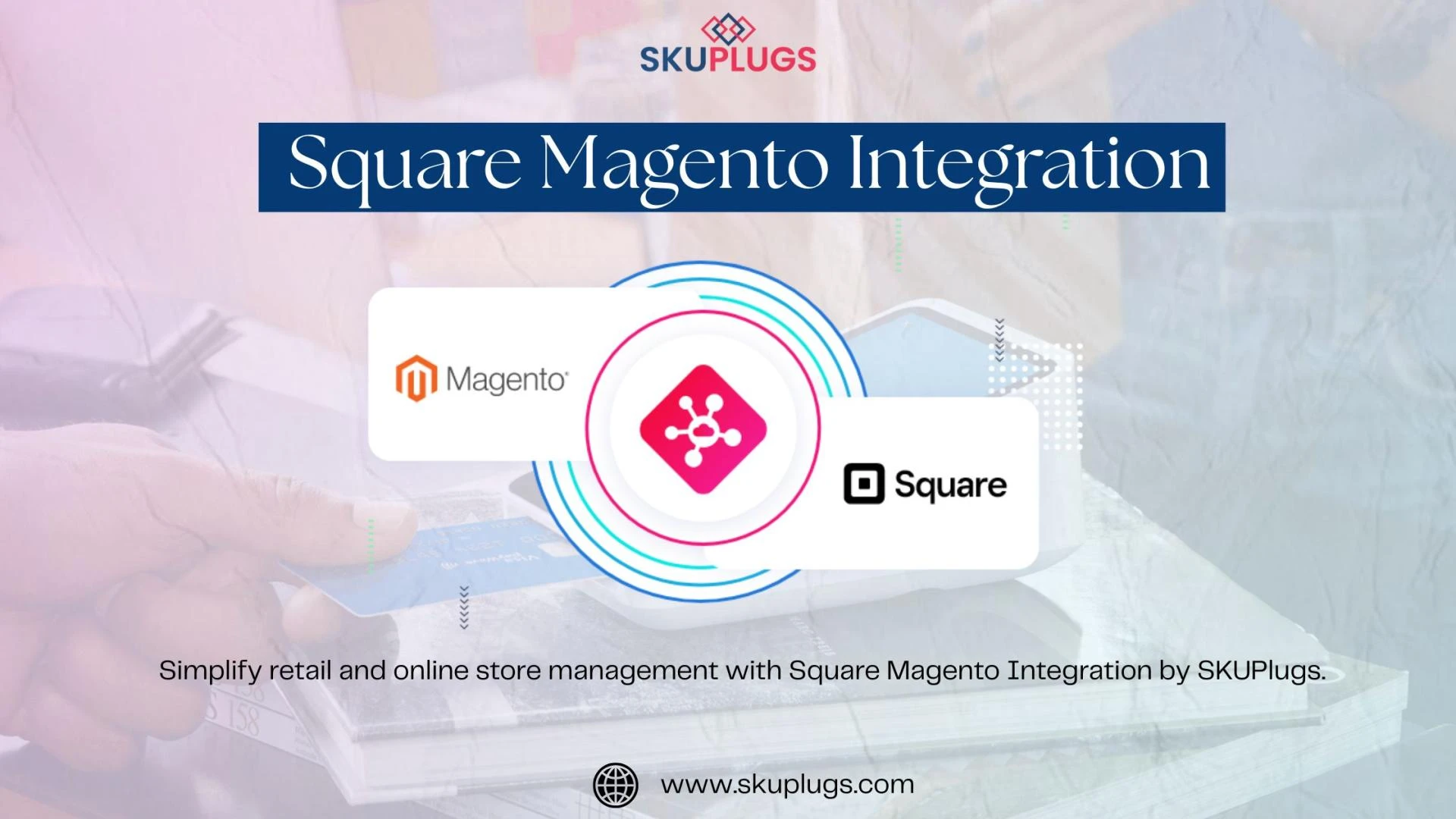 Square Magento Integration by SKUPlugs