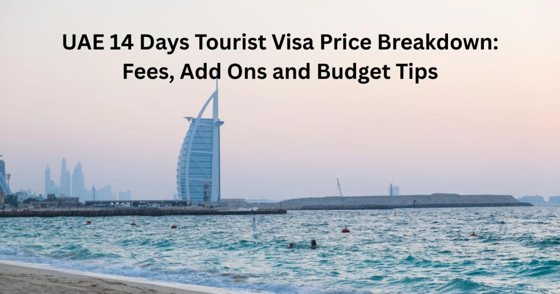 UAE 14 Days Tourist Visa Price Breakdown: Fees, Add Ons and Budget Tips