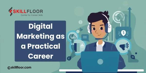 What Makes Digital Marketing a Practical Career for Average Students?