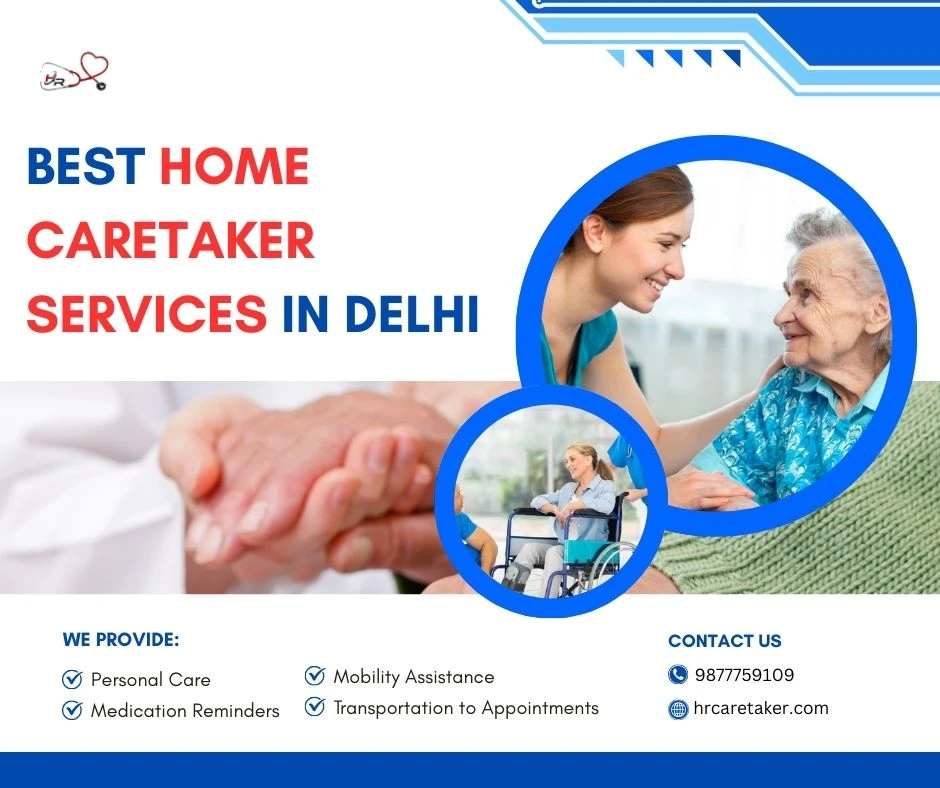 How to Select the Best Home Caretaker Services in Delhi