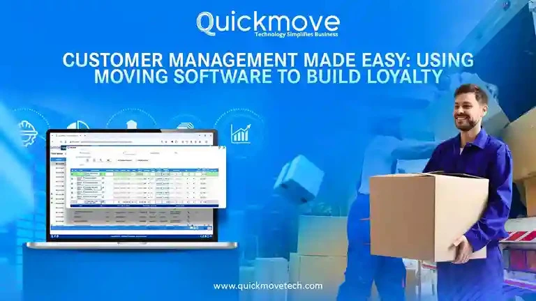 Customer Management Made Easy: Using Moving Software to Build Loyalty