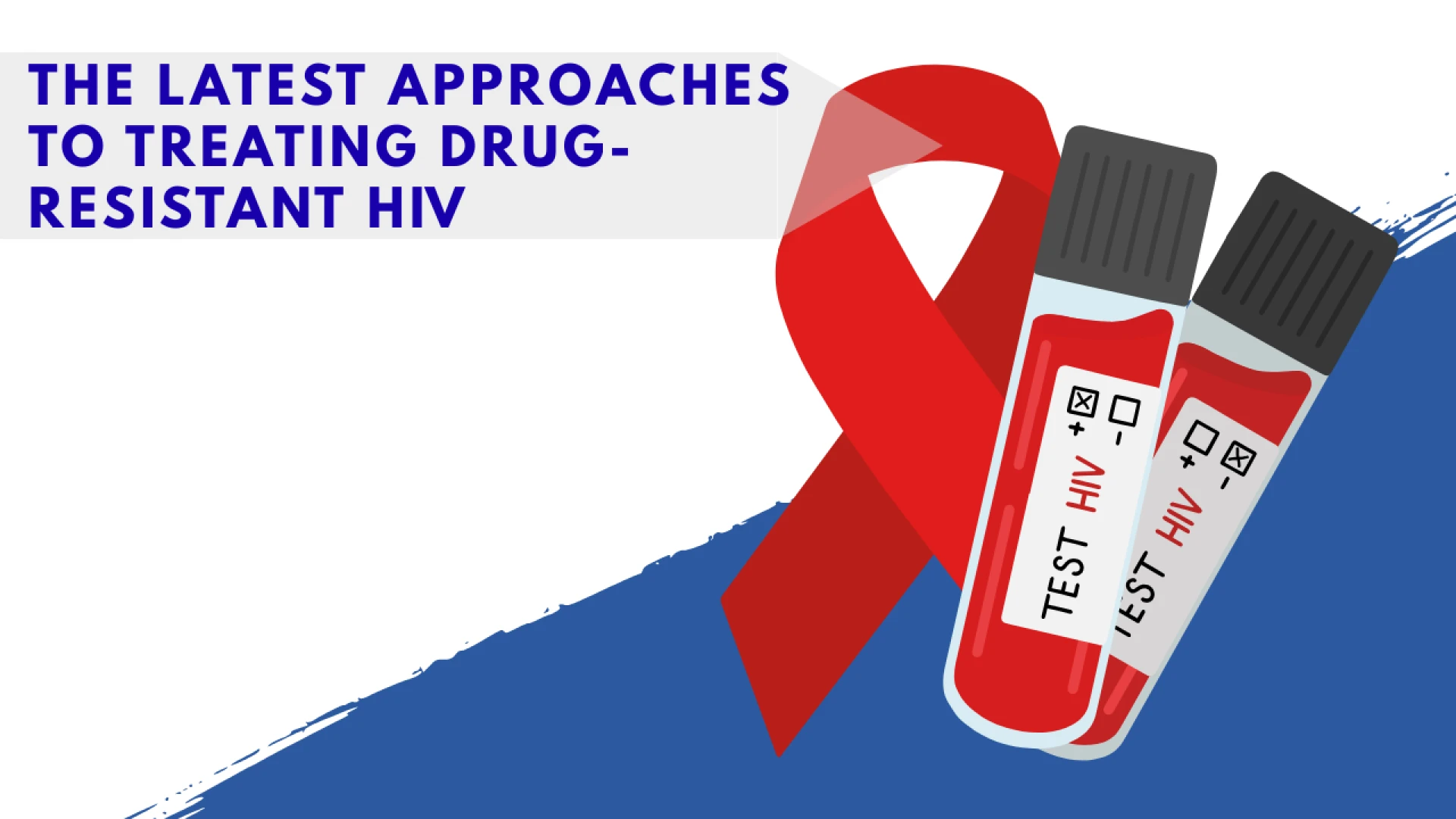 The Latest Approaches to Treating Drug-Resistant HIV