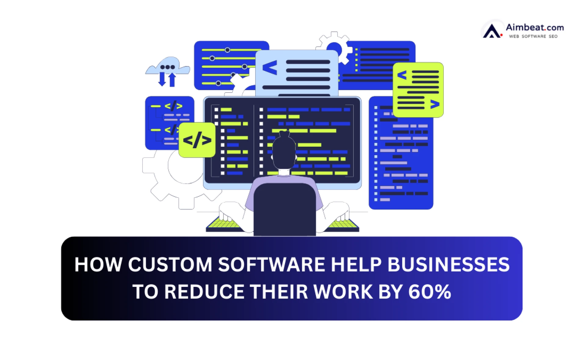 How Custom Software Help Businesses To Reduce Their Work by 60%