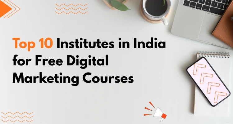 Top 10 Institutes in India for Free Digital Marketing Courses