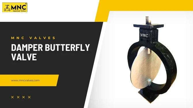Why Buy Damper Butterfly Valve from MNC Valves India | Trusted Industrial Manufacturer