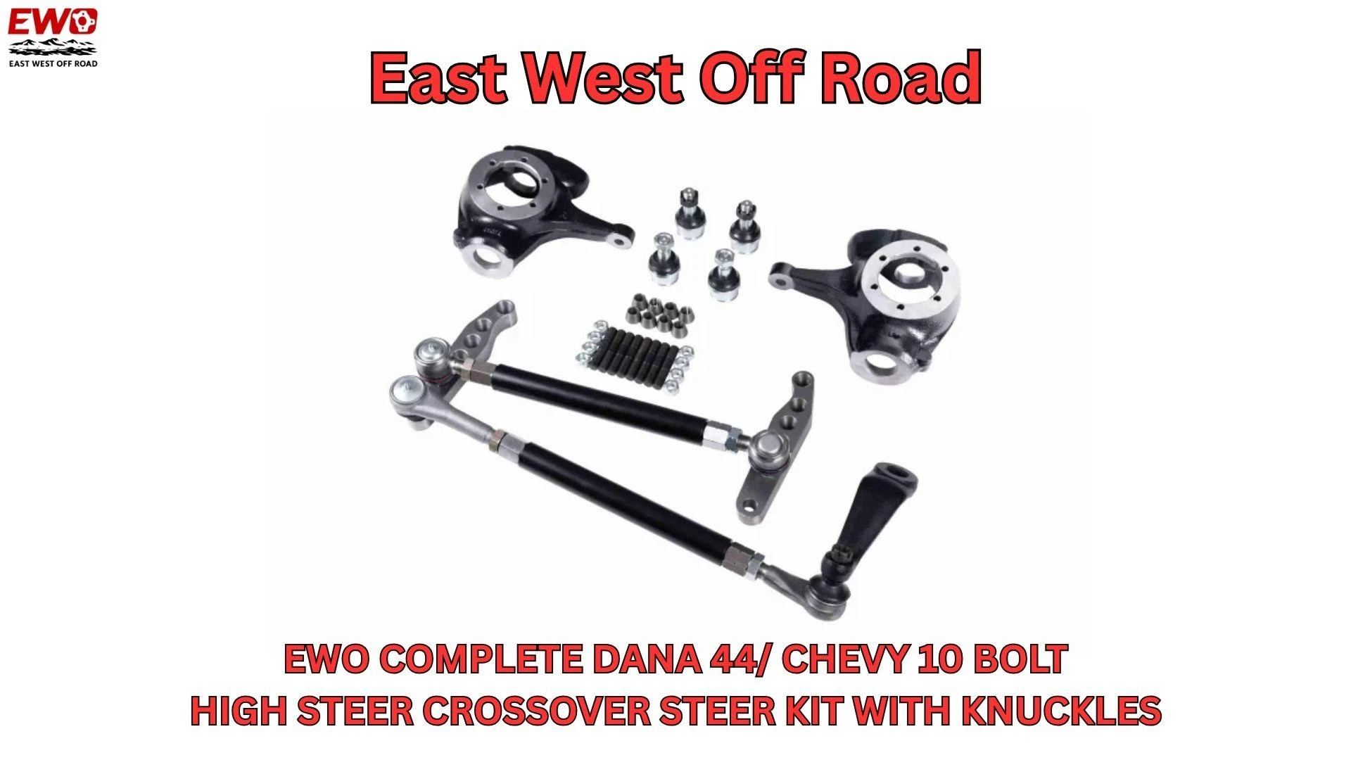 Ultimate Steering Upgrade: High Steer Crossover Systems for Dana 44 & Chevy 10 Bolt Axles