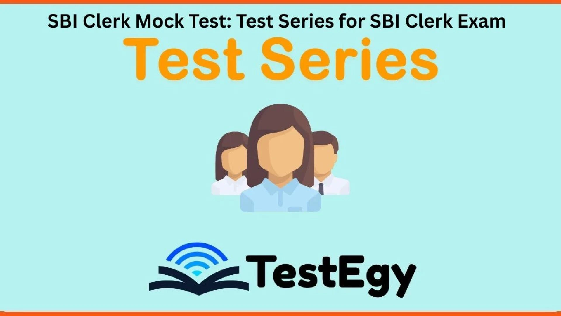 SBI Clerk Mock Test: Elevate Your Preparation with TestEgy’s Test Series