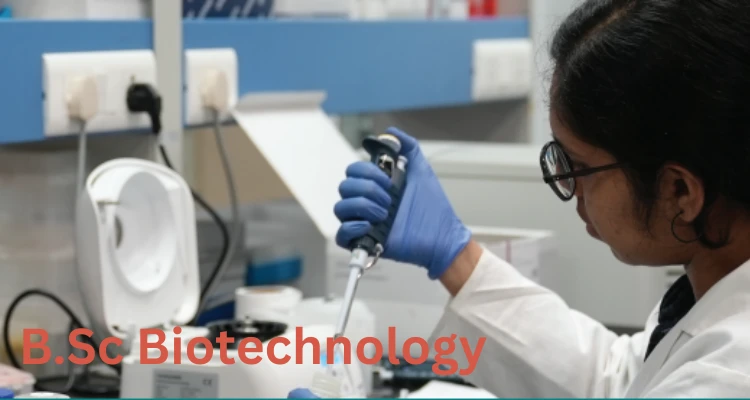 B.Sc Biotechnology - Building a Career in Life Sciences and Innovation