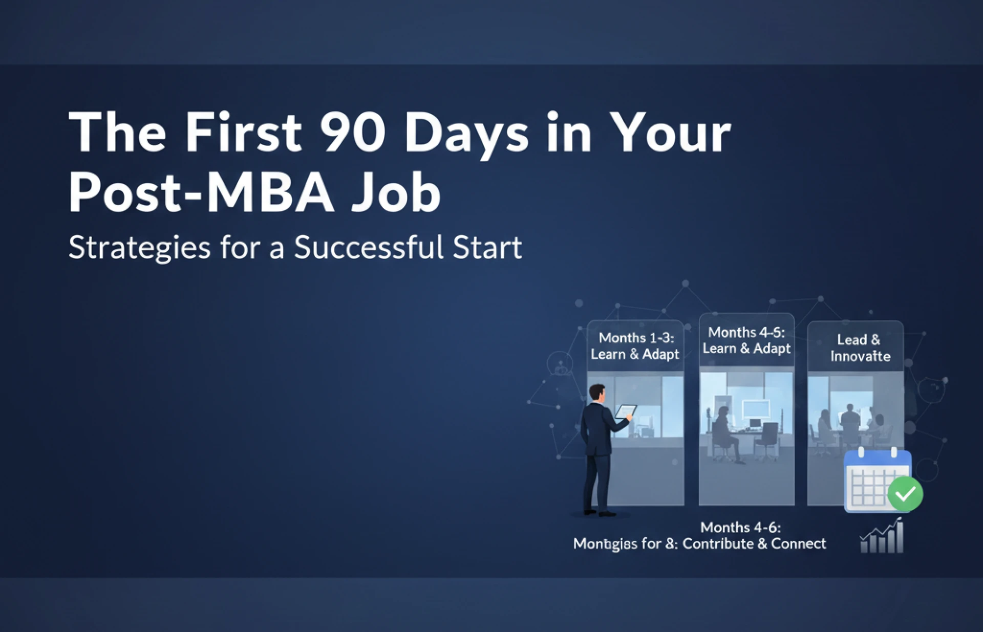 The First 90 Days in Your Post-MBA Job: A Guide to Making a Great Impression