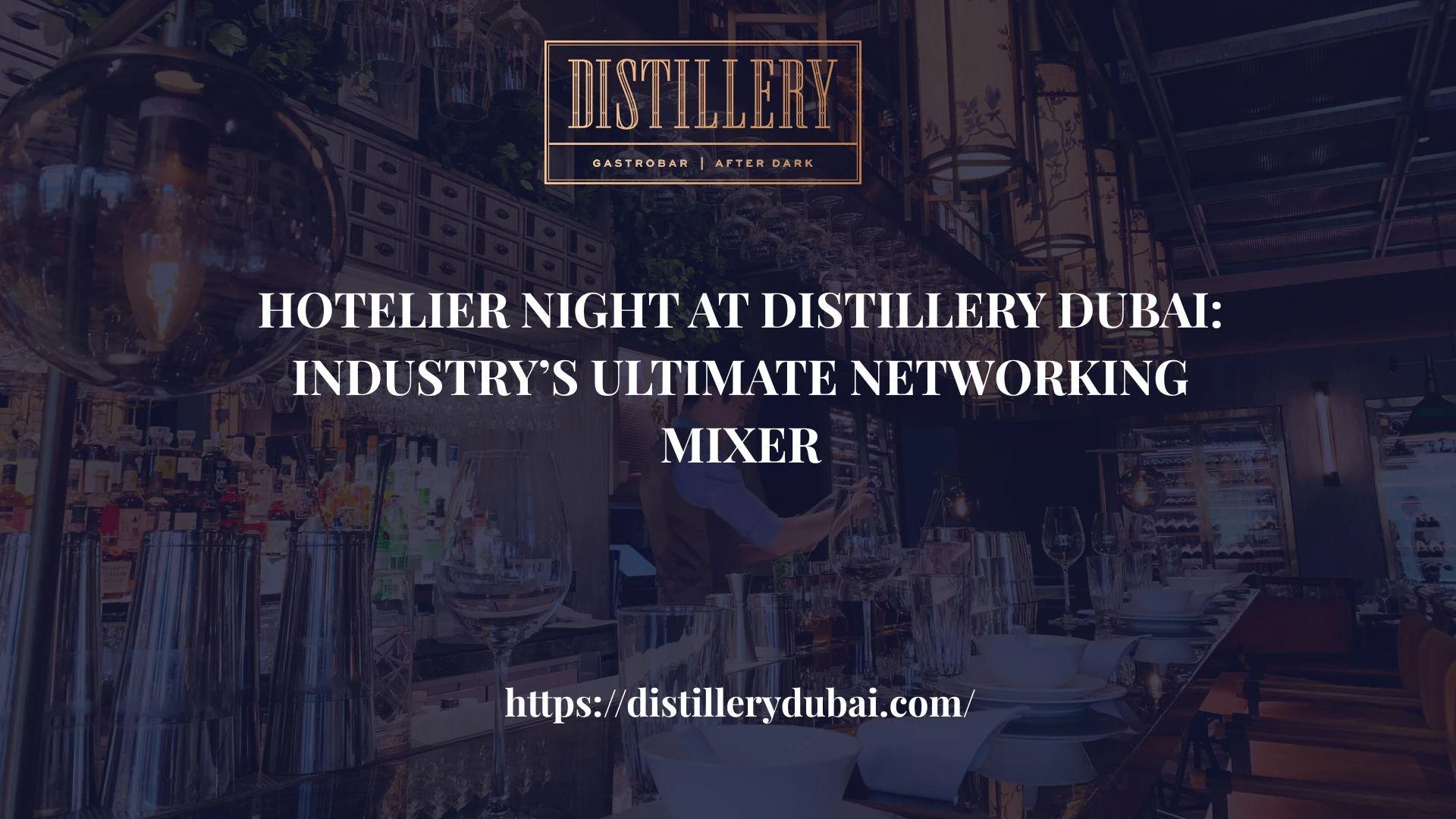 Hotelier Night at Distillery Dubai: Industry’s Ultimate Networking Mixer