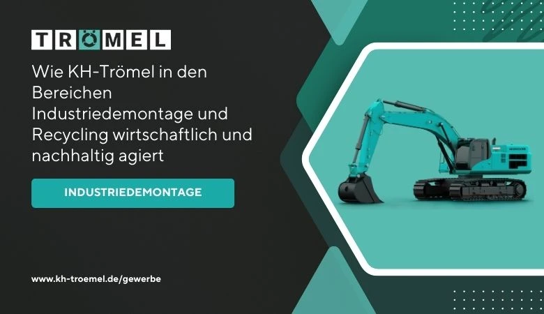 Wie KH-Trömel in den Bereichen Industriedemontage und Recycling wirtschaftlich und nachhaltig agiert