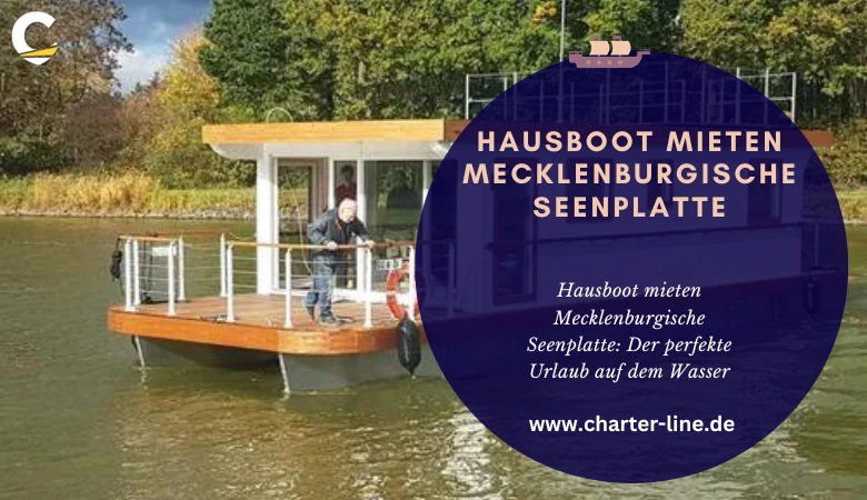 Hausboot mieten Mecklenburgische Seenplatte: Der perfekte Urlaub auf dem Wasser