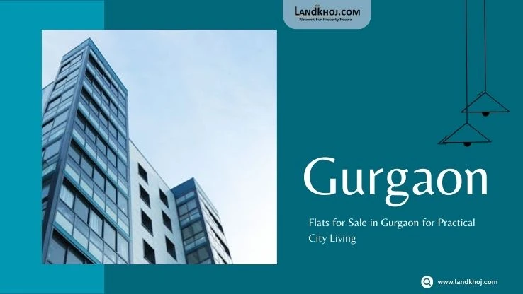 Flats for Sale in Gurgaon for Practical City Living