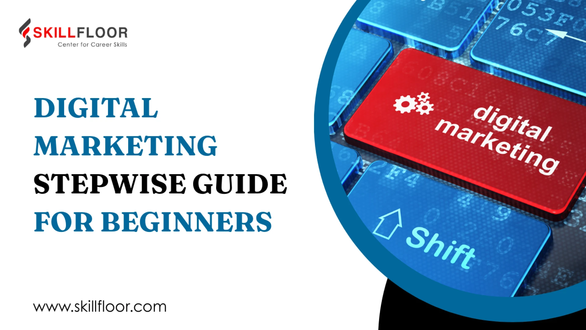 Digital Marketing Course Step-by-Step Guide for New Learners | Skillfloor