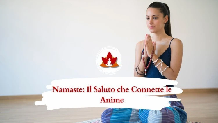 Namastè: significato profondo, origine e valore spirituale