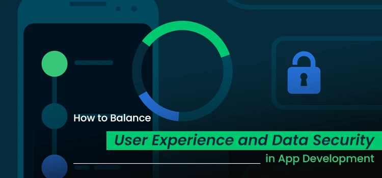 How to Ensure Data Protection Without Sacrificing UX in Mobile Apps