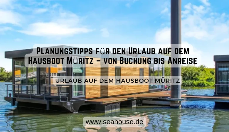 Planungstipps für den Urlaub auf dem Hausboot Müritz – von Buchung bis Anreise 🚤🌅