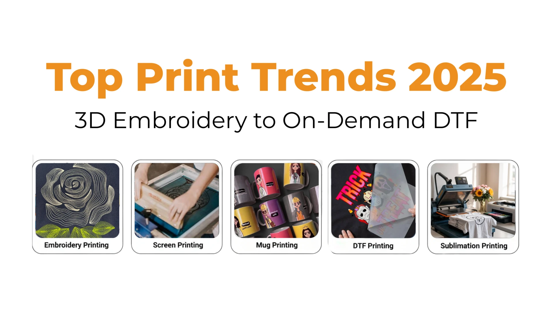 Top Print Trends 2025: 3D Embroidery to On-Demand DTF