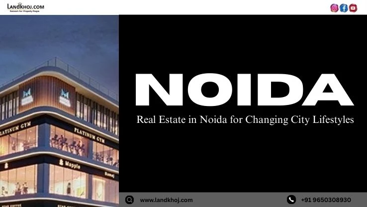 Real Estate in Noida for Changing City Lifestyles