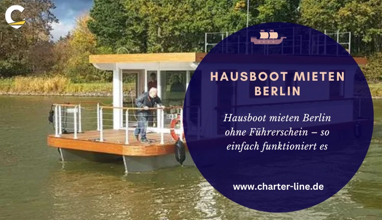 Hausboot mieten Berlin ohne Führerschein – so einfach funktioniert es