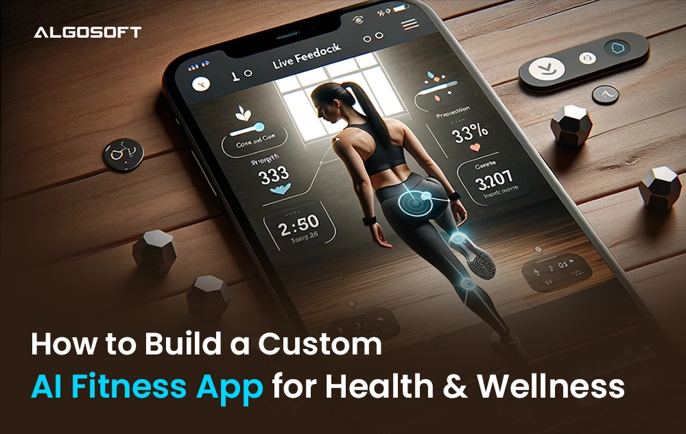 How to Build a Custom AI Fitness App for Health & Wellness