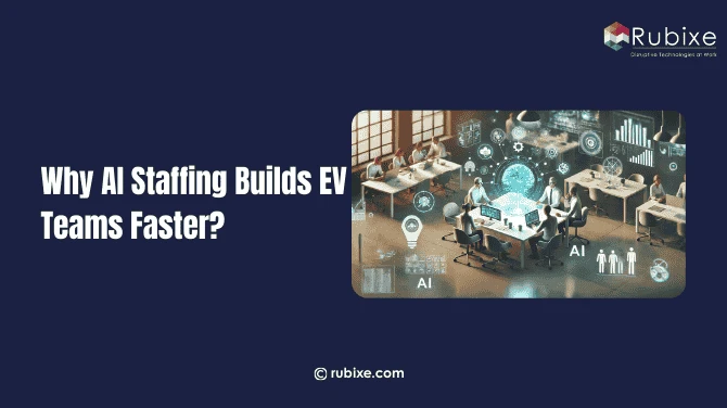 Why AI Staffing Builds EV Teams Faster? | Rubixe
