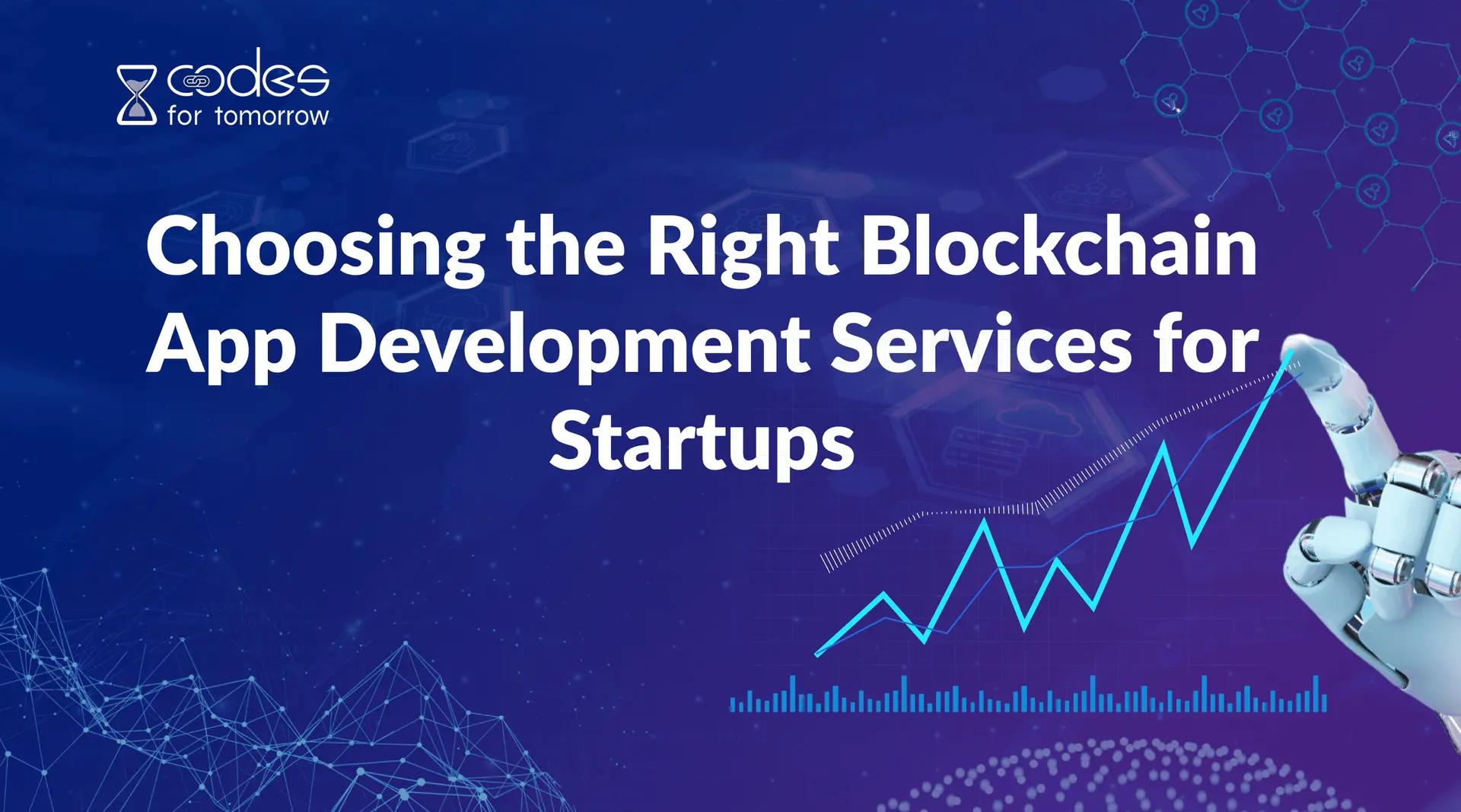 Choosing the Right Blockchain App Development Services for Startups