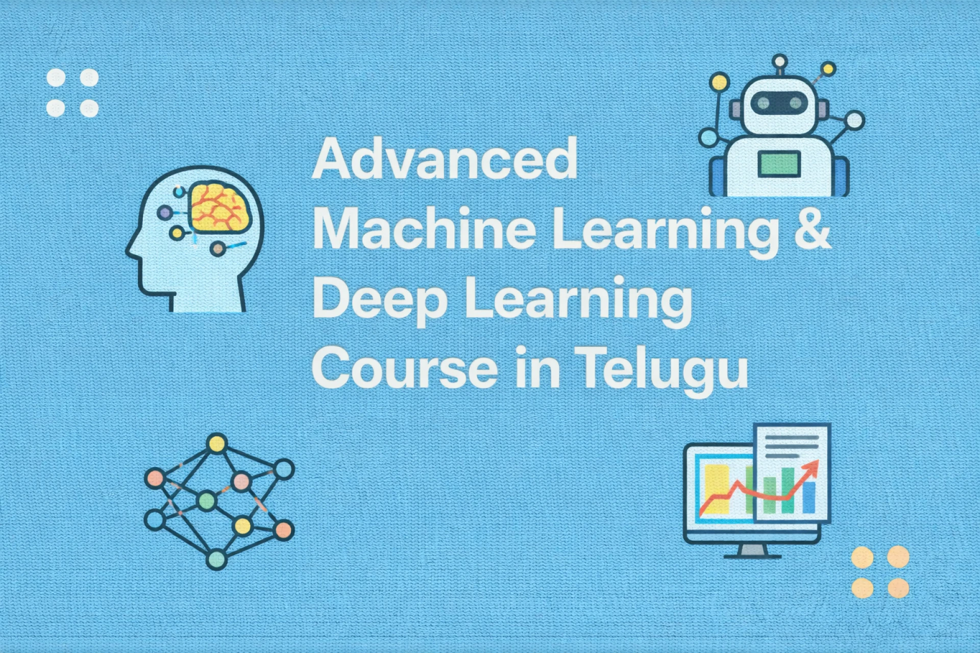 Feature Engineering for Deep Learning Success – Advanced Machine Learning & Deep Learning Course in Telugu