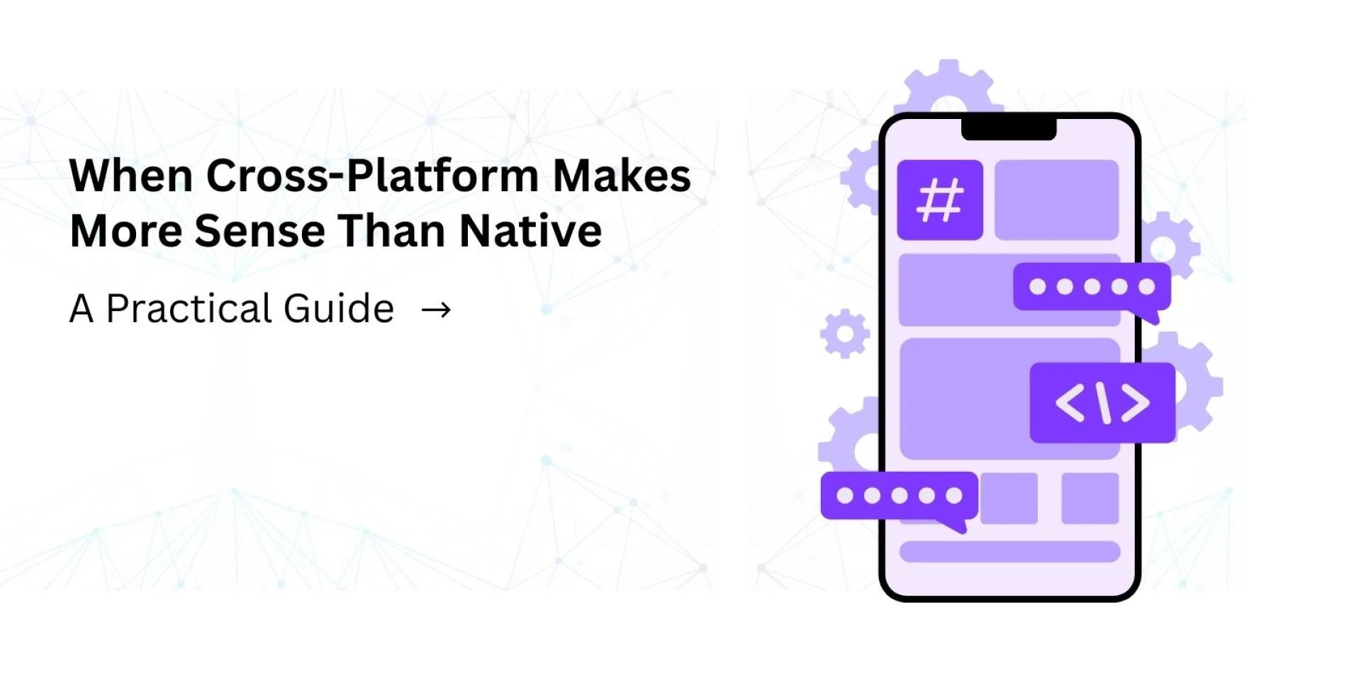 When Cross-Platform Makes More Sense Than Native Development 