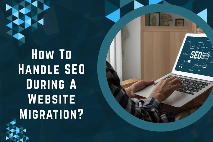 How To Handle SEO During A Website Migration?