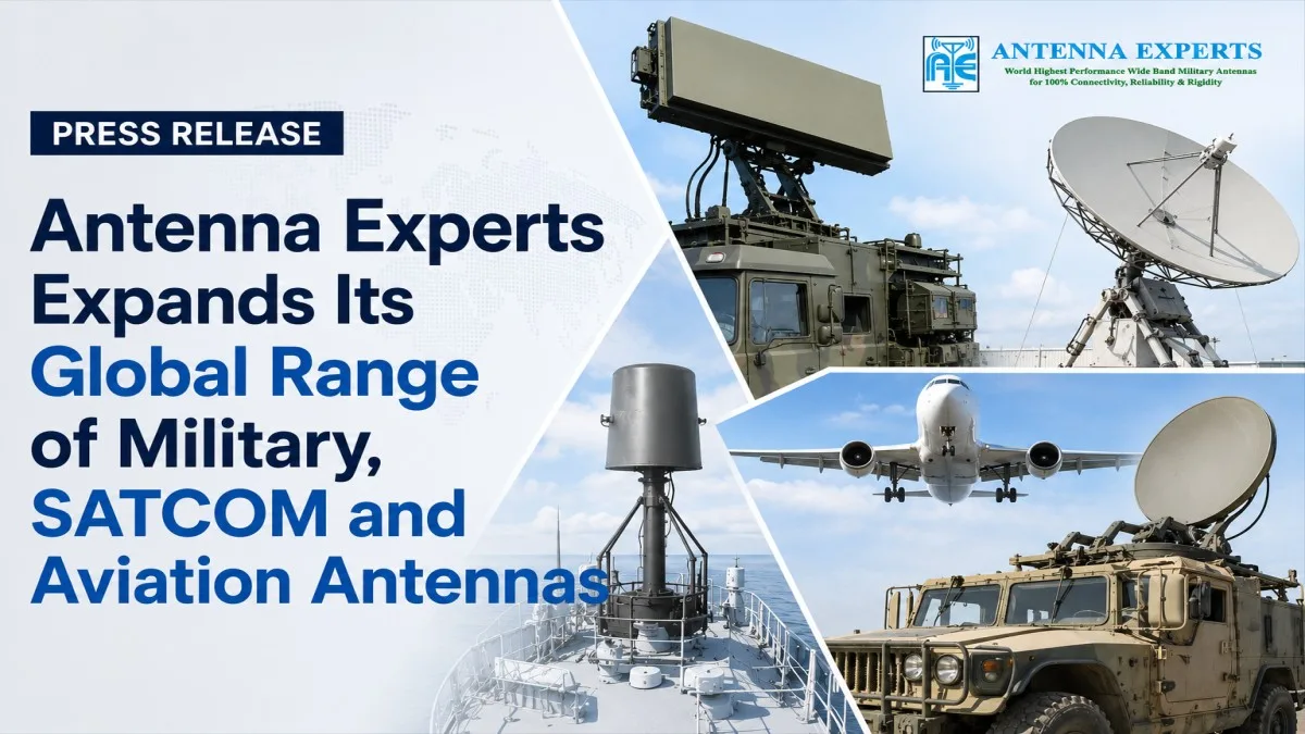 Antenna Experts Expands Its Global Range of Military, SATCOM and Aviation Antennas