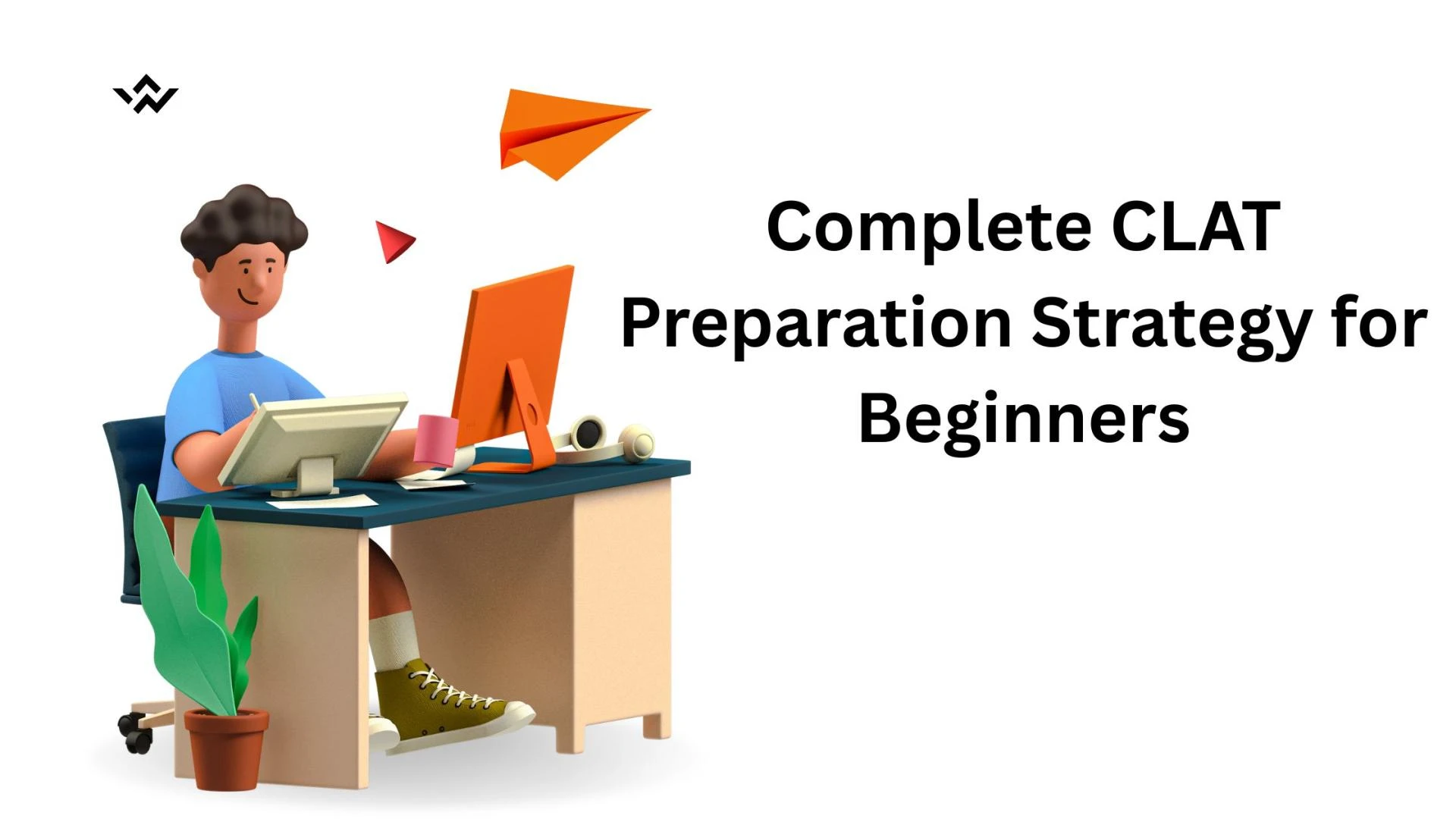 Complete CLAT Preparation Strategy for Beginners