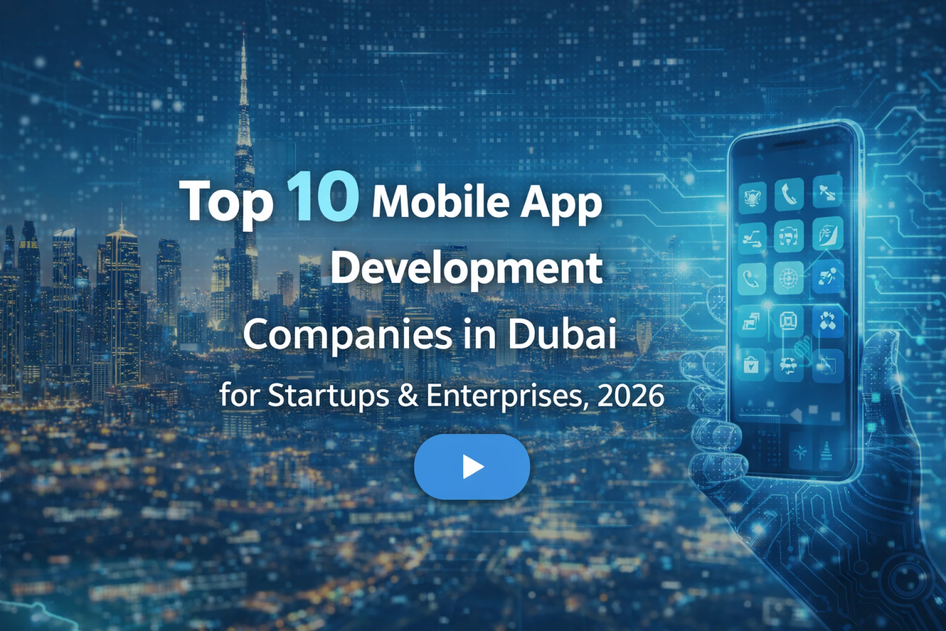 Top 10 Mobile App Development Companies in Dubai for Startups & Enterprises, 2026