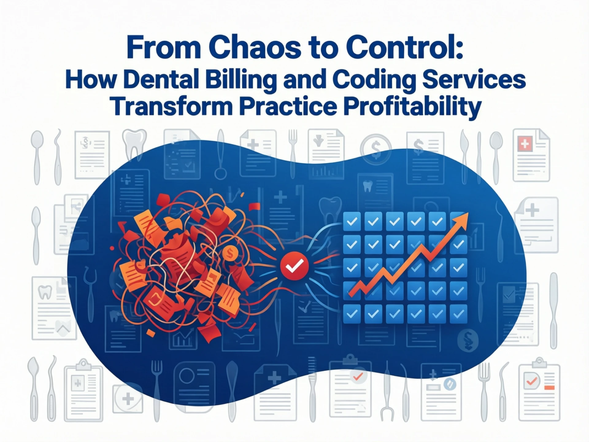 From Chaos to Control: How Dental Billing and Coding Services Transform Practice Profitability