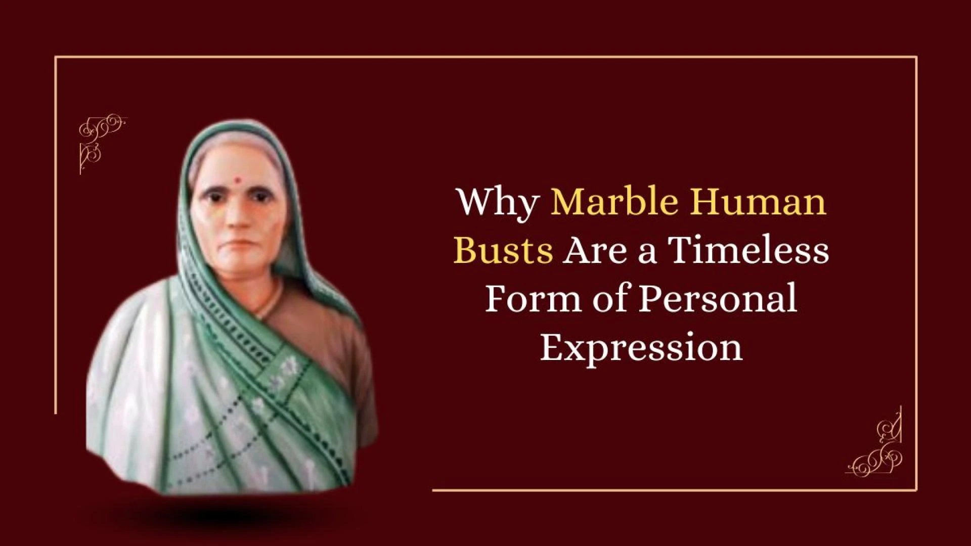 Why Marble Human Busts Are a Timeless Form of Personal Expression