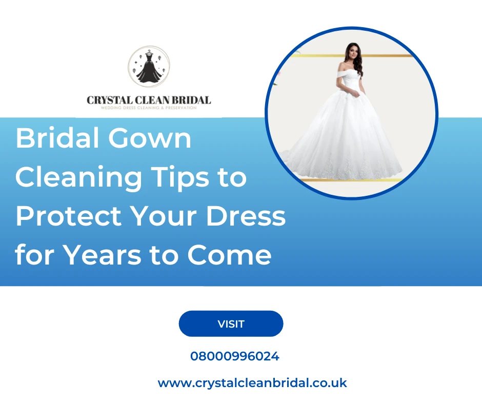 Bridal Gown Cleaning Tips to Protect Your Dress for Years to Come