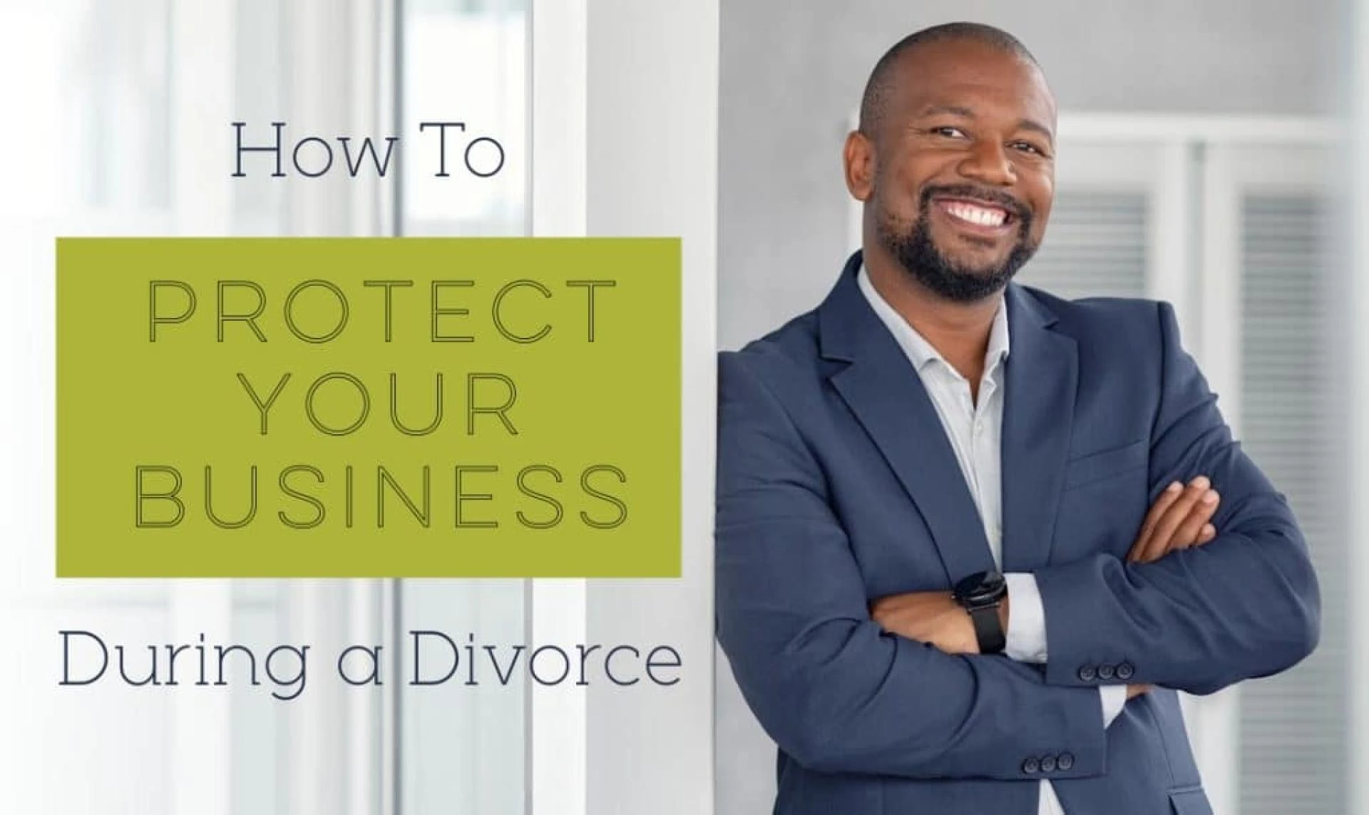 Top Strategies for Protecting Your Business in Divorce Proceedings