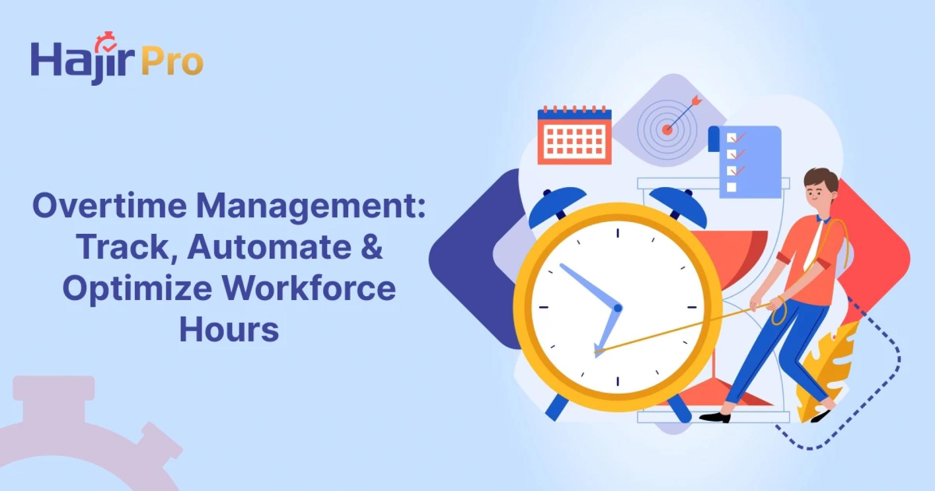 Overtime Management: Track, Automate & Optimize Workforce Hours