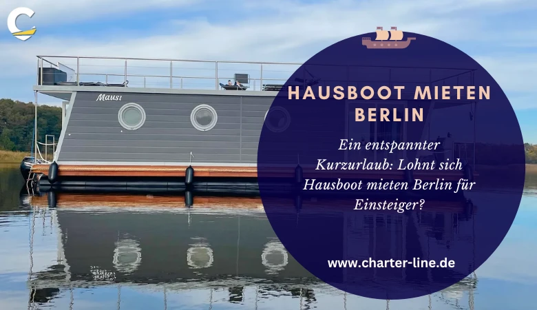Ein entspannter Kurzurlaub: Lohnt sich Hausboot mieten Berlin für Einsteiger? 🚤🌿