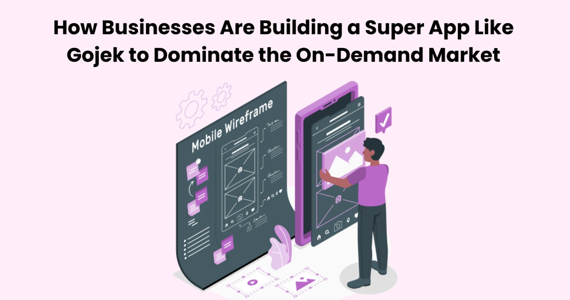 How Businesses Are Building a Super App Like Gojek to Dominate the On-Demand Market