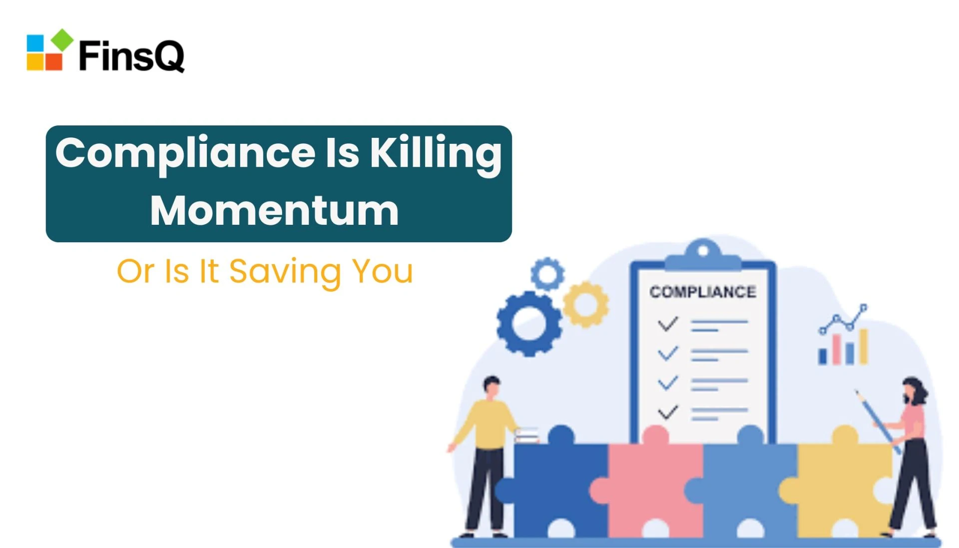Compliance Is Killing Momentum – Or Is It Saving You