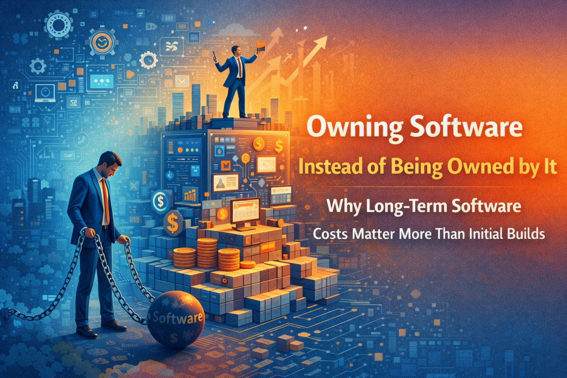Owning Software Instead of Being Owned by It Why Long-Term Software Costs Matter More Than Initial Builds