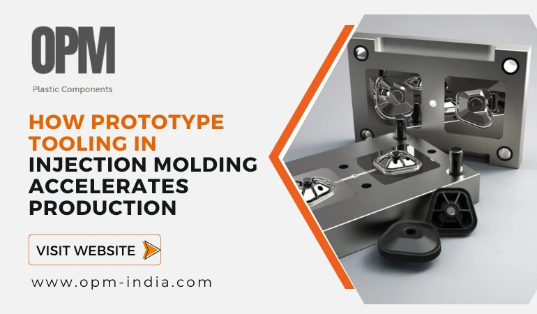 How Prototype Tooling in Injection Molding Accelerates Production