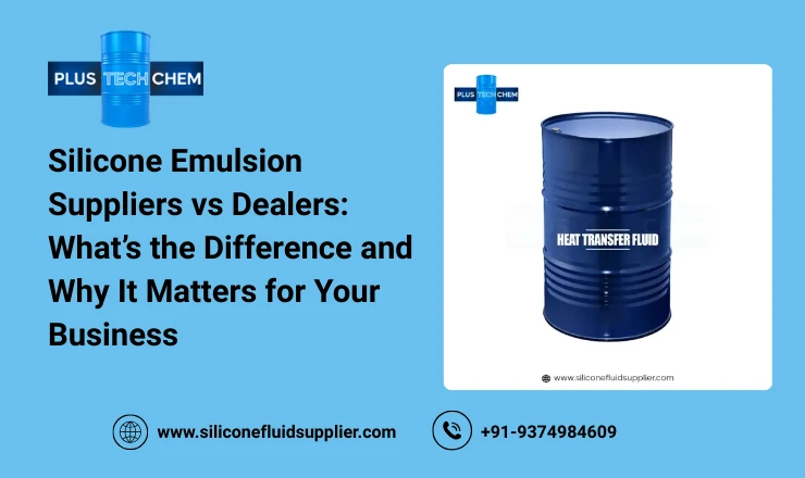 Silicone Emulsion Suppliers vs Dealers: What’s the Difference and Why It Matters for Your Business