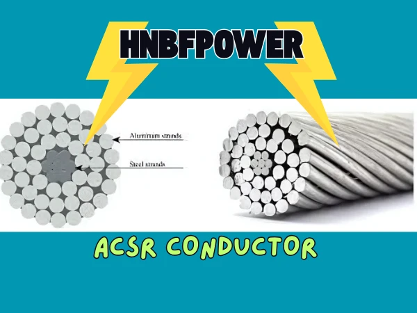 ACSR Conductor: The Backbone of Modern Overhead Transmission Lines