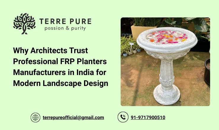 Why Architects Trust Professional FRP Planters Manufacturers in India for Modern Landscape Design